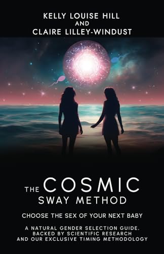 The Cosmic Sway Method – Choose the Sex of Your Next Baby: A natural gender selection guide, backed by scientific research and our exclusive timing methodology von Michael Terence Publishing