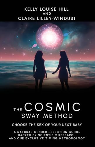 The Cosmic Sway Method - Choose the Sex of Your Next Baby: A natural gender selection guide, backed by scientific research and our exclusive timing methodology von Michael Terence Publishing