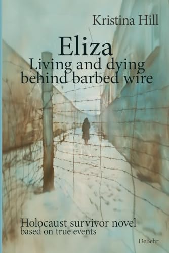 Eliza - Living and dying behind barbed wire