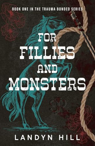 For Fillies and Monsters (The Trauma Bonded Series, Band 1) von Self Published
