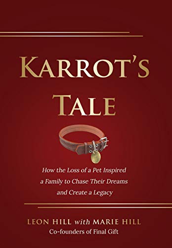 Karrot's Tale: How the Loss of a Pet Inspired a Family to Chase Their Dreams and Create a Legacy von Booklocker.com