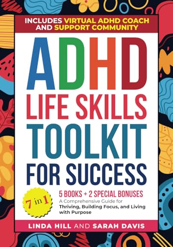 ADHD Life Skills Toolkit for Success (7 in 1): A Comprehensive Guide for Thriving, Building Focus, and Living with Purpose. Includes Virtual ADHD Coach and Support Community (Mental Wellness, Band 12) von Independently published