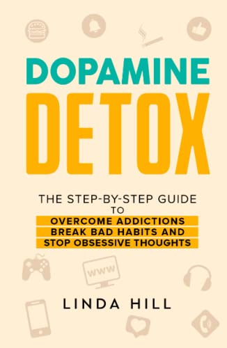 Dopamine Detox: A Step-by-Step Guide to Overcome Addictions, Break Bad Habits, and Stop Obsessive Thoughts (Mental Wellness, Band 1) von Independently published