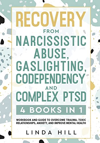 Recovery from Narcissistic Abuse, Gaslighting, Codependency and Complex PTSD (4 Books in 1): Workbook and Guide to Overcome Trauma, Toxic ... and ... from Unhealthy Relationships (9 Books)) von Peak Publish LLC