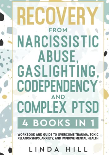 Recovery from Narcissistic Abuse, Gaslighting, Codependency and Complex PTSD (4 Books in 1): Workbook and Guide to Overcome Trauma, Toxic ... and Recover from Unhealthy Relationships) von Independently published