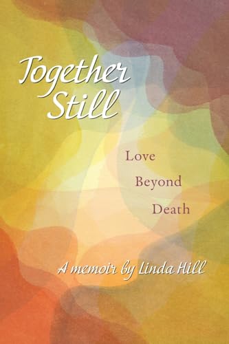 Together Still: Love Beyond Death Together Still: Love Beyond Death von FriesenPress