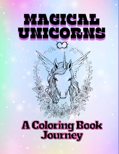Magical Unicorns: A Coloring Book Journey von Independently published