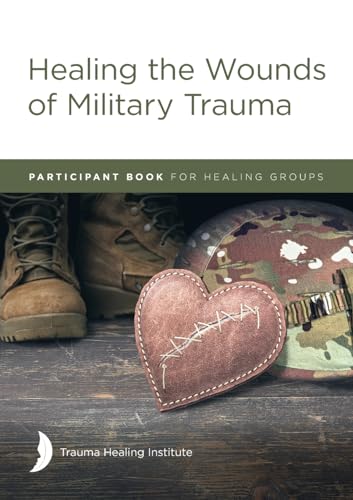 Healing the Wounds of Military Trauma Participant Book von American Bible Society