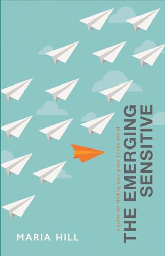 The Emerging Sensitive: A Guide for Finding Your Place in the World von Bookbaby