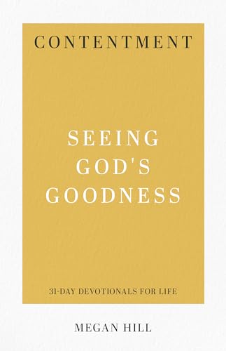 Contentment: Seeing God's Goodness (31-Day Devotionals for Life) von P & R Publishing