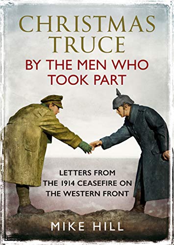 Christmas Truce by the Men Who Took Part: Letters from the 1914 Ceasefire on the Western Front von Fonthill Media
