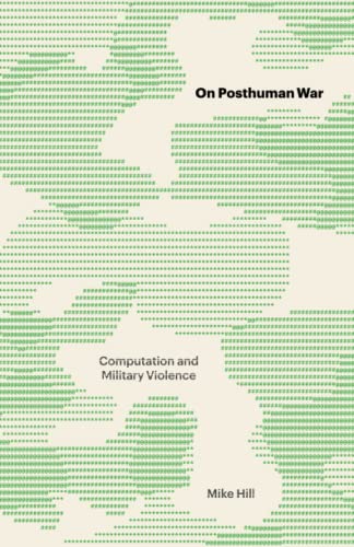 On Posthuman War: Computation and Military Violence