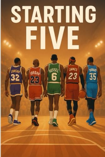 Starting Five: Imagining a starting lineup of the all-time greatest NBA players von Independently published