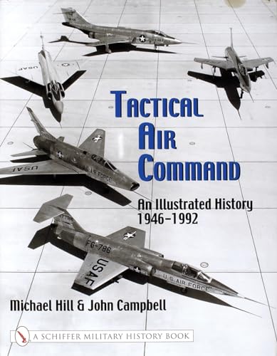 Tactical Air Command: An Illustrated History 1946-1992 (Schiffer Military History Book)