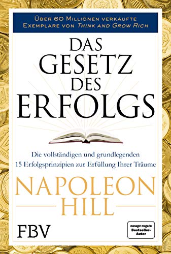 Das Gesetz des Erfolgs: Die vollständigen und grundlegenden 15 Erfolgsprinzipien zur Erfüllung ihrer Träume