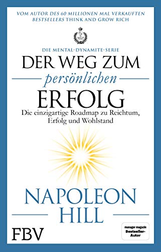 Der Weg zum persönlichen Erfolg – Die Mental-Dynamite-Serie: Die einzigartige Roadmap zu Reichtum, Erfolg und Wohlstand Der Weg zum persönlichen Erfolg – Die Mental-Dynamite-Serie: Die einzigartige Roadmap zu Reichtum, Erfolg und Wohlstand