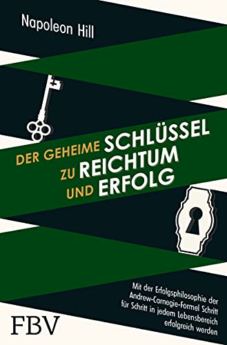 Der geheime Schlüssel zu Reichtum und Erfolg: Mit der Erfolgsphilosophie der Andrew-Carnegie-Formel Schritt für Schritt in jedem Lebensbereich erfolgreich werden Der geheime Schlüssel zu Reichtum und Erfolg: Mit der Erfolgsphilosophie der Andrew-Carnegie-Formel Schritt für Schritt in jedem Lebensbereich erfolgreich werden
