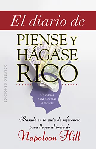 El diario de piense y hágase rico: Un clásico para alcanzar la riqueza (Éxito)