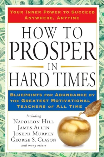 How to Prosper in Hard Times: Blueprints for Abundance by the Greatest Motivational Teachers of All Time von TarcherPerigee