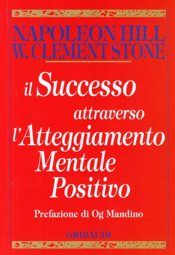 Il successo attraverso l'atteggiamento mentale positivo (Motivazionale, self-help) von Gribaudi