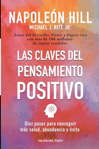 Las claves del pensamiento positivo: Diez pasos para conseguir mas salud, abundancia y exito von Taller del Éxito