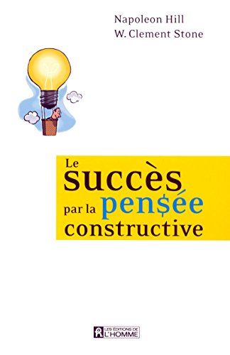 Le succès par la pensée constructive Le succès par la pensée constructive von DE L HOMME