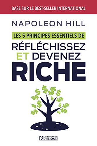 Les 5 principes essentiels de réfléchissez et devenez riche Les 5 principes essentiels de réfléchissez et devenez riche