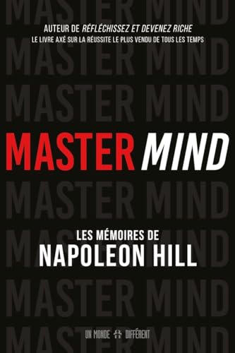 MASTER MIND - Les mémoires inédits de Napoléon Hill: Les mémoires inédits de Napoleon Hill von MONDE DIFFERENT