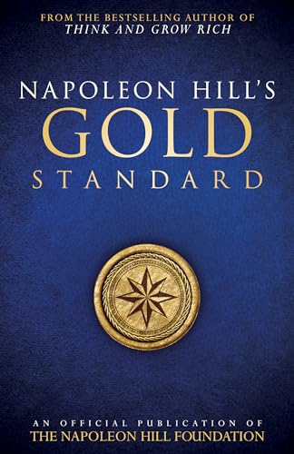 Napoleon Hill's Gold Standard: An Official Publication of the Napoleon Hill Foundation(r) Napoleon Hill's Gold Standard: An Official Publication of the Napoleon Hill Foundation(r) von Sound Wisdom