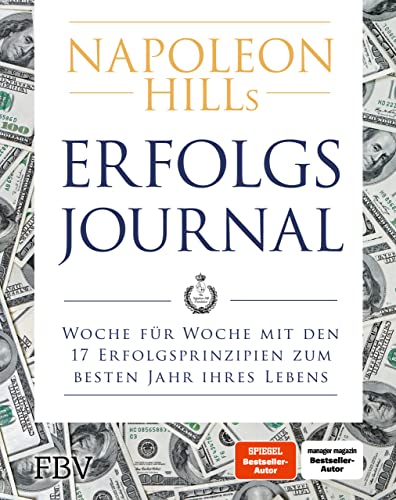 Napoleon Hills Erfolgsjournal: Woche für Woche mit den 17 Erfolgsprinzipien zum besten Jahr Ihres Lebens von FinanzBuch Verlag