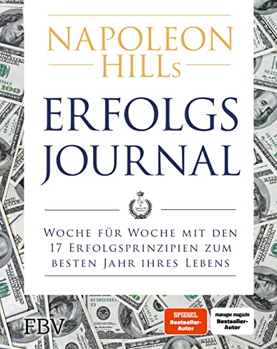 Napoleon Hills Erfolgsjournal: Woche für Woche mit den 17 Erfolgsprinzipien zum besten Jahr Ihres Lebens Napoleon Hills Erfolgsjournal: Woche für Woche mit den 17 Erfolgsprinzipien zum besten Jahr Ihres Lebens