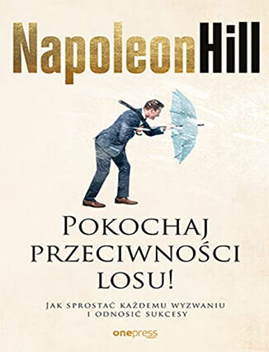 Pokochaj przeciwności losu!: Jak sprostać każdemu wyzwaniu i odnosić sukcesy Pokochaj przeciwności losu!: Jak sprostać każdemu wyzwaniu i odnosić sukcesy von onepress