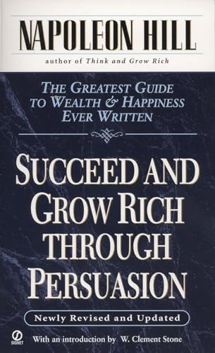 Succeed and Grow Rich through Persuasion: Revised Edition Succeed and Grow Rich through Persuasion: Revised Edition