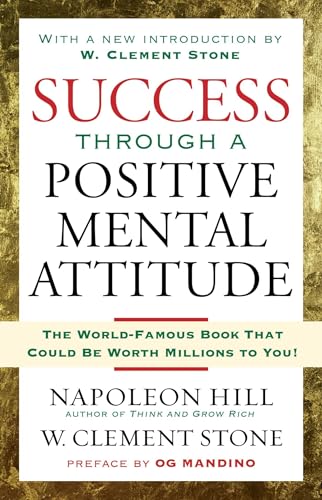 Success Through A Positive Mental Attitude: Discover the Secret of Making Your Dreams Come True