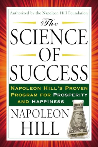 The Science of Success: Napoleon Hill's Proven Program for Prosperity and Happiness (Tarcher Success Classics)