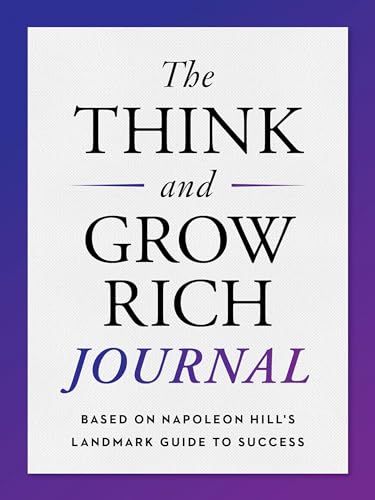 The Think and Grow Rich Journal: Based on Napoleon Hill's Landmark Guide to Success von TarcherPerigee
