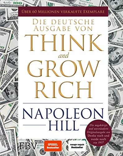 Think and Grow Rich – Deutsche Ausgabe: Die ungekürzte und unveränderte Originalausgabe von Denke nach und werde reich von 1937. Limitierte Sonderausgabe mit Goldschnitt von FinanzBuch Verlag