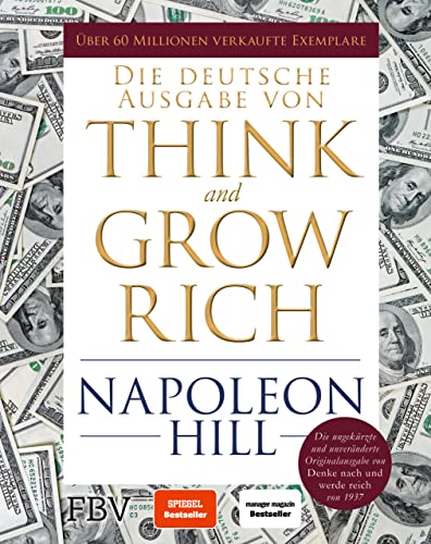 Think and Grow Rich – Deutsche Ausgabe: Die ungekürzte und unveränderte Originalausgabe von Denke nach und werde reich von 1937. Limitierte Sonderausgabe mit Goldschnitt Think and Grow Rich – Deutsche Ausgabe: Die ungekürzte und unveränderte Originalausgabe von Denke nach und werde reich von 1937. Limitierte Sonderausgabe mit Goldschnitt