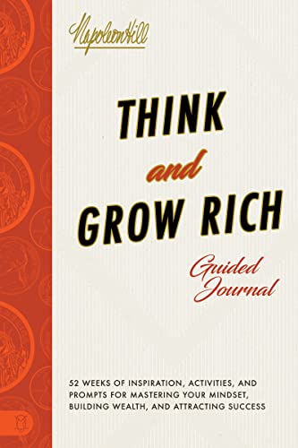 Think and Grow Rich Guided Journal: Inspiration, Activities, and Prompts for Mastering Your Mindset, Building Wealth, and Attracting Success (Official Publication of the Napoleon Hill Foundation)