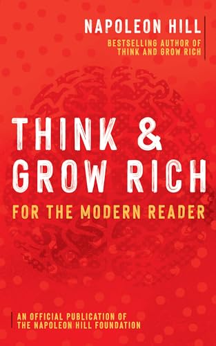 Think and Grow Rich: For the Modern Reader (Official Publication of the Napoleon Hill Foundation) von Sound Wisdom