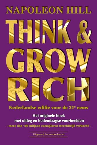 Think and grow rich: Nederlandse editie voor de 21e eeuw (Invictus Library) von Succesboeken.nl