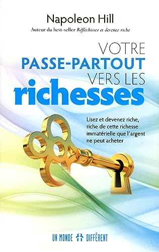 Votre passe-partout vers les richesses: Lisez et devenez riche, riche de cette richesse immatérielle que l'argent ne peut acheter von MONDE DIFFERENT