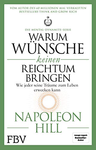 Warum Wünsche keinen Reichtum bringen – Die Mental-Dynamite-Serie: Wie jeder seine Träume zum Leben erwecken kann von Finanzbuch Verlag