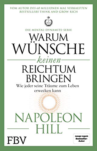 Warum Wünsche keinen Reichtum bringen – Die Mental-Dynamite-Serie: Wie jeder seine Träume zum Leben erwecken kann von FinanzBuch Verlag