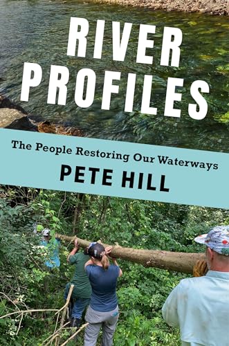 River Profiles: The People Restoring Our Waterways von Columbia University Press