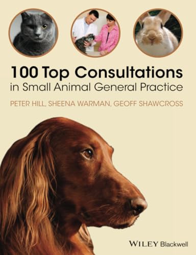 100 Top Consultations in Small Animal General Practice 100 Top Consultations in Small Animal General Practice