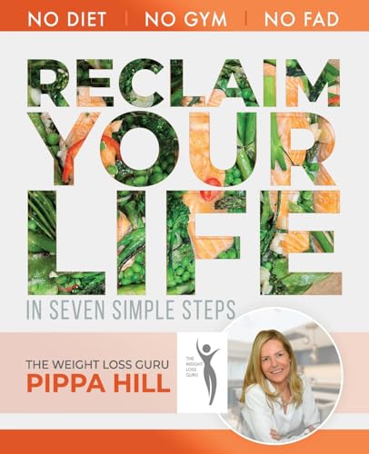 RECLAIM Your Life: How to drop 5kg a month in 7 simple steps | No Diet, No Gym, No Fad. von Nielsen