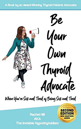 Be Your Own Thyroid Advocate: When You’re Sick and Tired of Being Sick and Tired von Nielsen