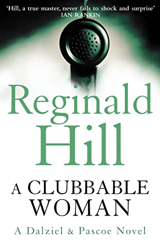 A Clubbable Woman: Detective Superintendent Andy Dalziel investigates murder close to home in this first crime novel featuring the much-loved ... and Pascoe. (Dalziel & Pascoe, Band 1)