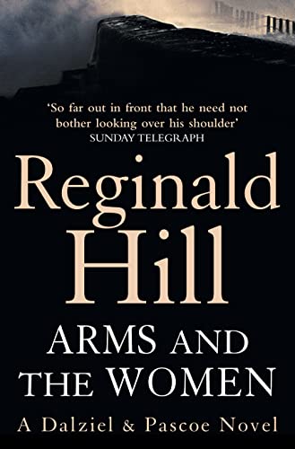 ARMS AND THE WOMEN: A riveting suspense crime thriller by the Sunday Times bestselling author (Dalziel & Pascoe, Band 16) ARMS AND THE WOMEN: A riveting suspense crime thriller by the Sunday Times bestselling author (Dalziel & Pascoe, Band 16)